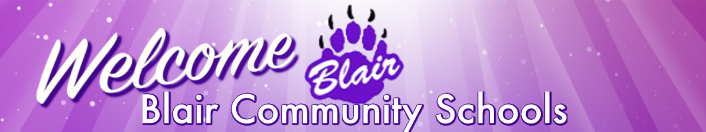 *Welcome Blair Blair Community Schools