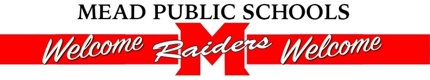 MEAD PUBLIC SCHOOLS Welcome Raiders Welcome